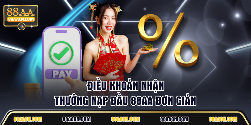 Điều khoản nhận thưởng nạp đầu 88AA đơn giản