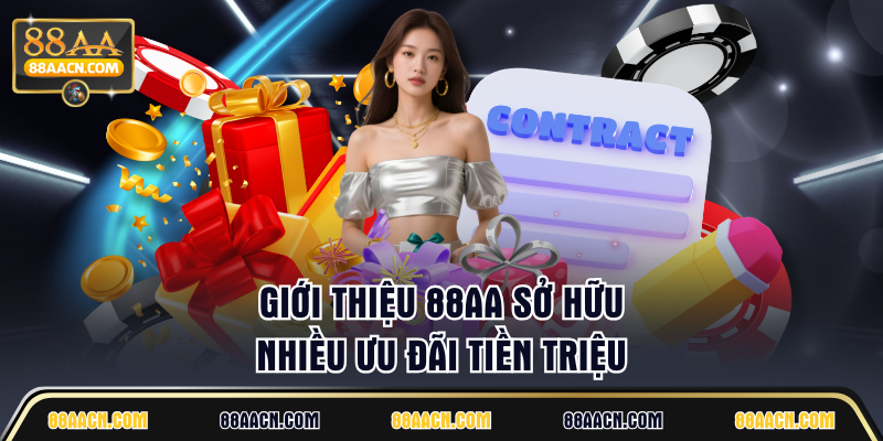 Giới thiệu 88AA sở hữu nhiều ưu đãi tiền triệu