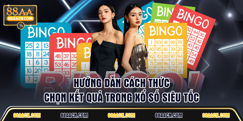 Hướng dẫn cách thức chọn kết quả trong xổ số siêu tốc