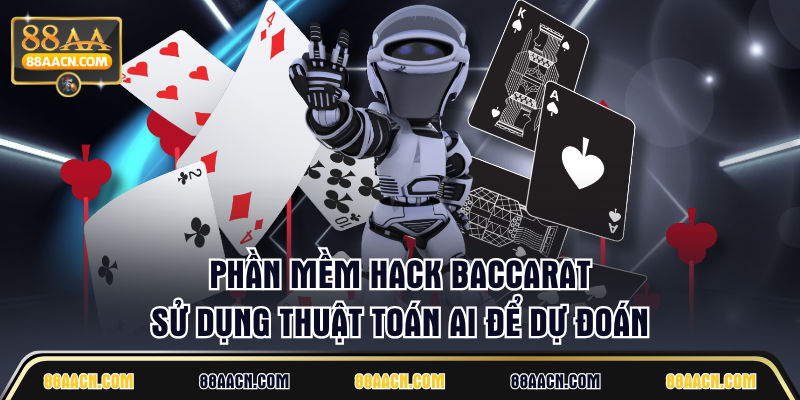 Phần mềm hack baccarat sử dụng thuật toán AI để dự đoán
