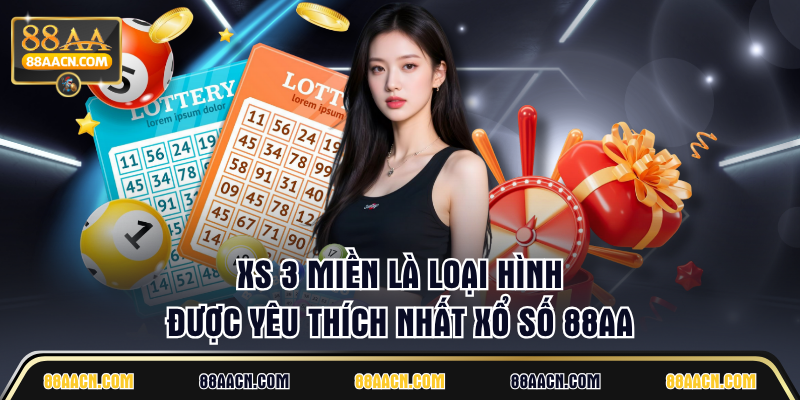 XS 3 miền là loại hình được yêu thích nhất xổ số 88AA